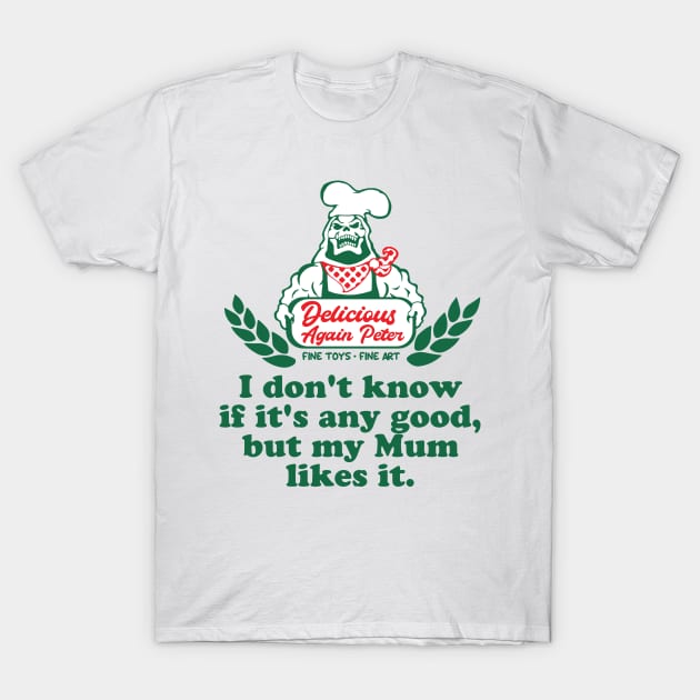 I don't know if it's any good, but my Mum likes it - Delicious Again Peter T-Shirt by Sorry Frog